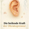 E-Book: Die heilende Kraft der Ohrakupressur
